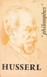 Husserl Sa vie, son œuvre, avec un exposé de sa philosophie