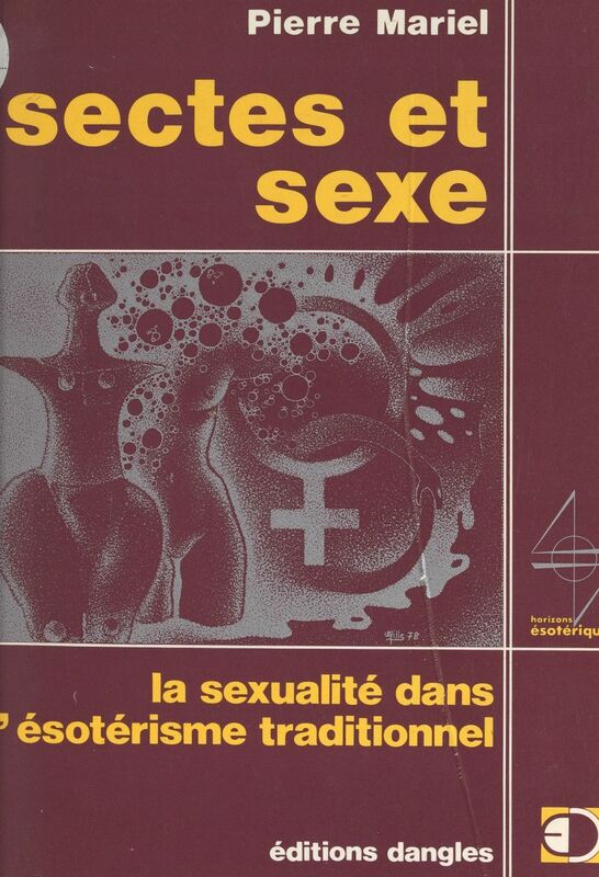 Sectes et sexe La sexualité dans l'ésotérisme traditionnel