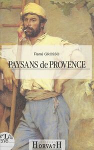 Paysans de Provence Bouches-du-Rhône, Alpes de Haute-Provence, Var, Vaucluse