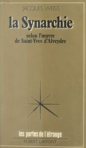 La synarchie Selon l'œuvre de Saint-Yves d'Alveydre