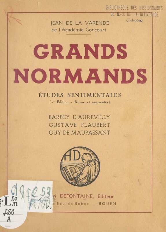 Grands Normands Études sentimentales : Barbey d'Aurevilly, Gustave Flaubert, Guy de Maupassant