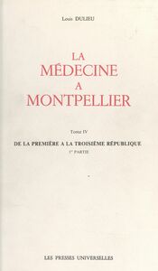 La médecine à Montpellier (4) De la première à la troisième République (1re partie)