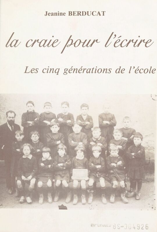 La craie pour l'écrire Les cinq générations de l'école