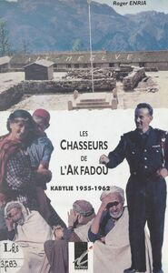 Les chasseurs de l'Akfadou Kabylie, 1955-1962