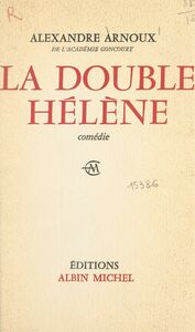 La double Hélène Comédie en trois actes et un épilogue inspirée d'Euripide