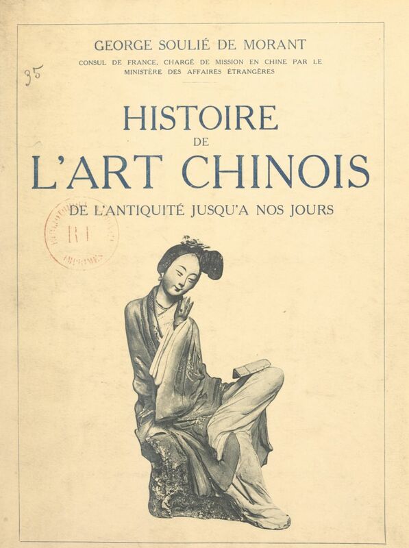Histoire de l'art chinois De l'antiquité jusqu'à nos jours. Avec 77 illustrations dans le texte et 149 en phototypie hors texte