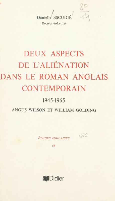 Deux aspects de l'aliénation dans le roman anglais contemporain 1945-1965, Angus Wilson et William Golding