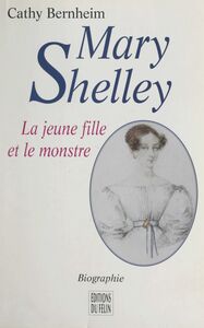Mary Shelley La jeune fille et le monstre. Biographie