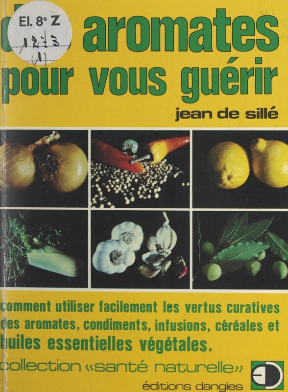 Des aromates pour vous guérir Manuel pratique pour se soigner avec les plantes aromatiques et les condiments, les huiles essentielles, les céréales complètes. Avec indication des usages alimentaires et un répertoire par propriétés, un répertoire par maladies