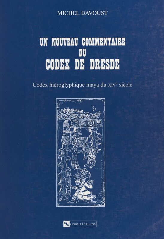 Un nouveau commentaire du codex de Dresde Codex hiéroglyphique maya du XIVe siècle