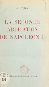 La seconde abdication de Napoléon Ier