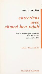 Entretiens avec Ahmed Ben Salah sur la dynamique socialiste dans les années 1960 Sur la dynamique socialiste dans la tunisie des années 1960