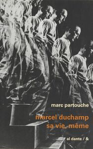 Marcel Duchamp, sa vie, même Biographie 1887-1968