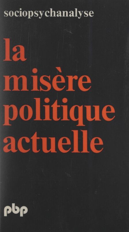 Sociopsychanalyse (7) La misère politique actuelle et les étincelles de l'anti-misère