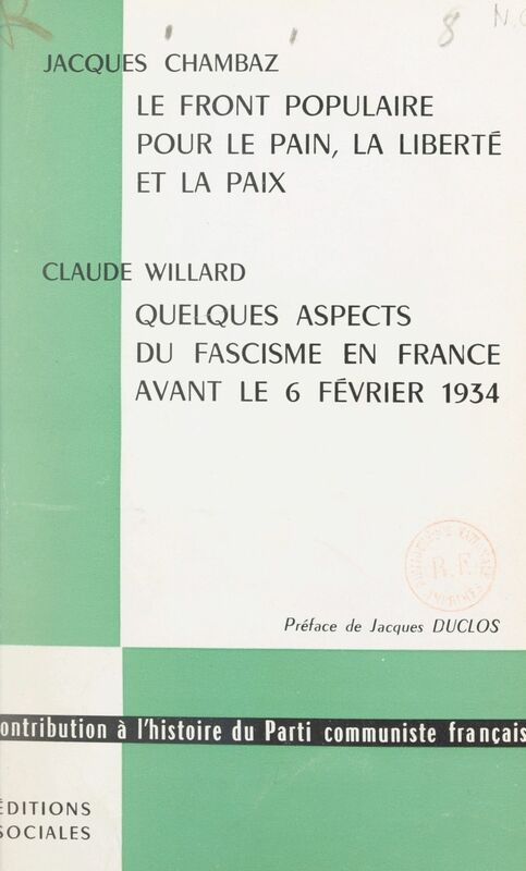 Le Front populaire pour le pain, la liberté et la paix Suivi de Quelques aspects du fascisme en France le 6 février 1934