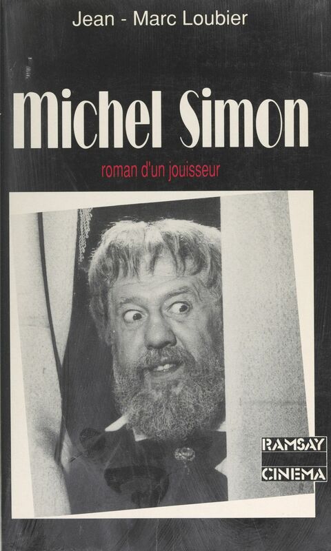 Michel Simon Ou Le roman d'un jouisseur