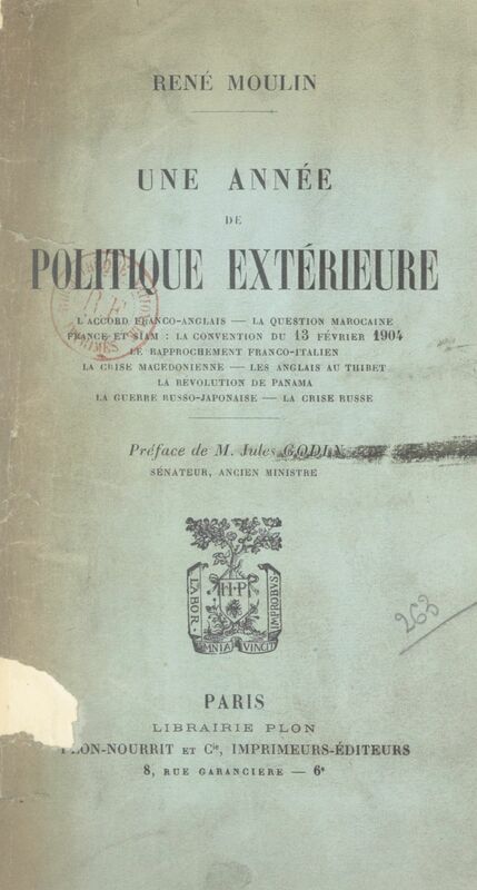 Une année de politique extérieure L'accord franco-anglais - la question marocaine - France et Siam, la convention du 13 février 1904 : le rapprochement franco-italien - la crise macédonienne - les Anglais au Tibet - la révolution de Panama - la guerre russo-japonaise - la crise russe