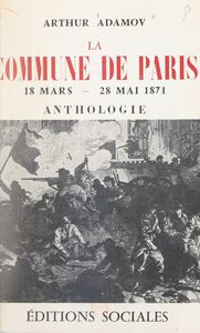 La Commune de Paris : 18 mars-22 mai 1871 Anthologie