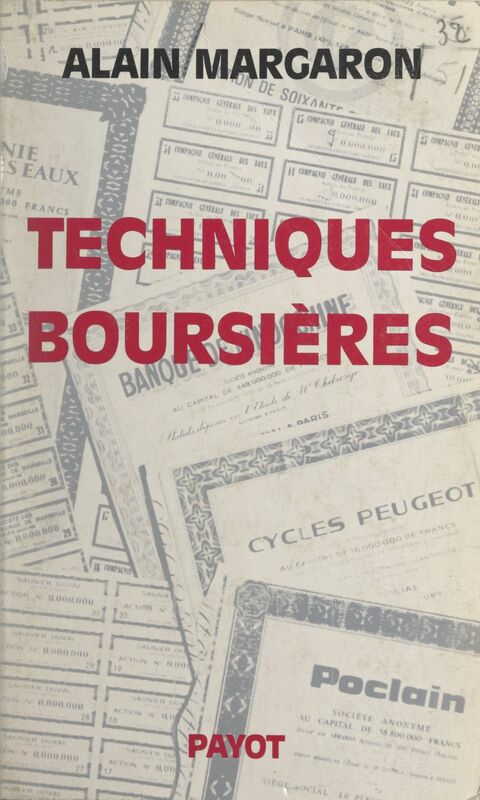 Techniques boursières Les valeurs mobilières, les bourses de valeurs, les techniques de spéculation, l'analyse financière