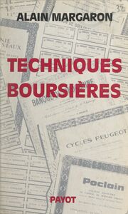 Techniques boursières Les valeurs mobilières, les bourses de valeurs, les techniques de spéculation, l'analyse financière