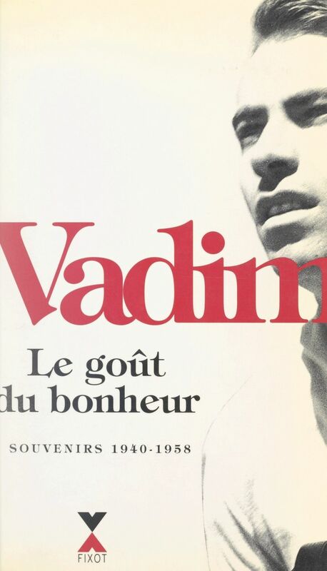 Le goût du bonheur Souvenirs 1940-1958