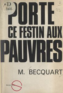 Porte ce festin aux pauvres Étude sur l'Eucharistie et la charité chez le Père de Foucauld et le Père Peyriguère