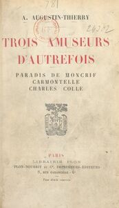 Trois amuseurs d'autrefois Paradis de Moncrif, Carmontelle, Charles Collé