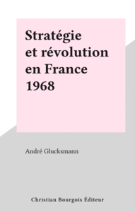 Stratégie et révolution en France 1968