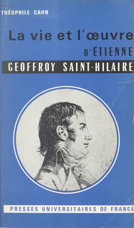 La vie et l'œuvre d'Étienne Geoffroy Saint-Hilaire