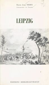 Leipzig, 30 juin - 7 novembre 1813 Avec 3 cartes