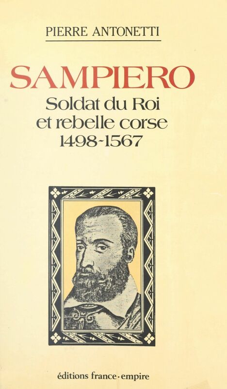 Sampiero : soldat du Roi et rebelle Corse 1498-1567
