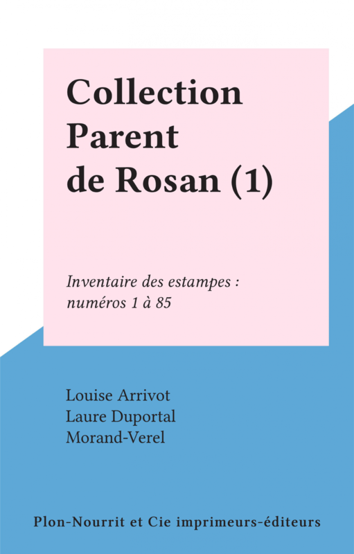 Collection Parent de Rosan (1) Inventaire des estampes : numéros 1 à 85