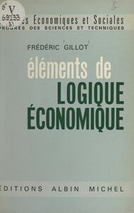Éléments de logique économique Phénomènes résiduels, les principes de l'analyse dimensionnelle, l'utilité, le plaisir et l'effort