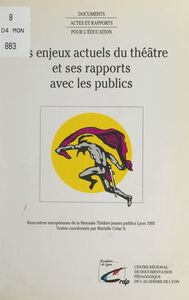 Les enjeux actuels du théâtre et ses rapports avec les publics Rencontres européennes de la Biennale Théâtre jeunes publics, Lyon, 1993