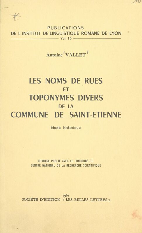 Les noms de rues et toponymes divers de la commune de Saint-Étienne Étude historique