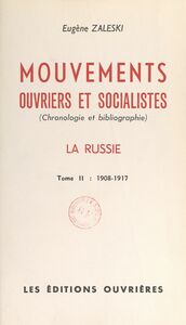Mouvements ouvriers et socialistes (2) Chronologie et bibliographie. La Russie, 1908-1917