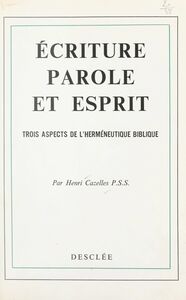 Écriture, Parole et Esprit Ou Trois aspects de l'herméneutique biblique