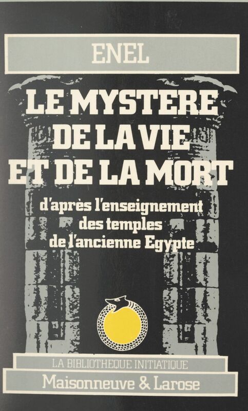 Le mystère de la vie et de la mort d'après l'enseignement des temples de l'ancienne Égypte