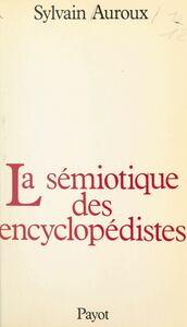 La sémiotique des encyclopédistes Essai d'épistémologie historique des sciences du langage