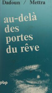 Au-delà des portes du rêve Entretiens sur l'anthropologie onirique de Géza Róheim
