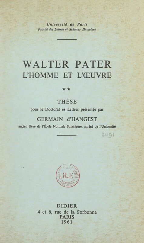 Walter Pater : l'homme et l'œuvre (2) Thèse pour le Doctorat ès lettres