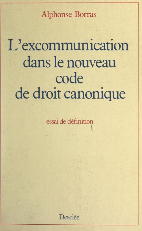 L'excommunication dans le nouveau Code de droit canonique Essai de définition