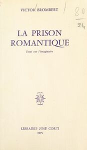La prison romantique Essai sur l'imaginaire