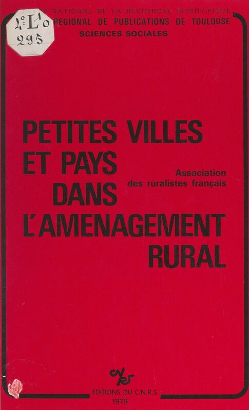 Petites villes et pays dans l'aménagement rural Colloque (Rennes, novembre 1977) de l'Association des ruralistes français