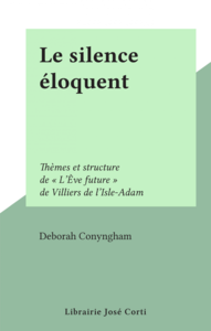 Le silence éloquent Thèmes et structure de "L'Ève future" de Villiers de l'Isle-Adam