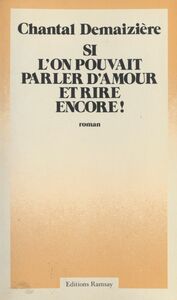 Si l'on pouvait parler d'amour et rire encore !