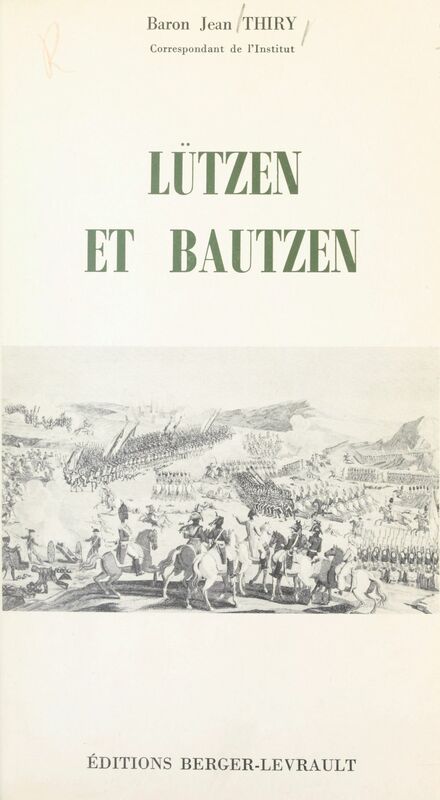 Lützen et Bautzen 18 décembre 1812 - 30 juin 1813