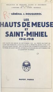 Les hauts de Meuse et Saint-Mihiel, 1914-1918 Avec sept croquis
