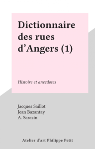 Dictionnaire des rues d'Angers (1) Histoire et anecdotes