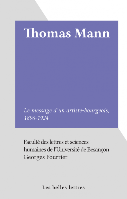 Thomas Mann Le message d'un artiste-bourgeois, 1896-1924